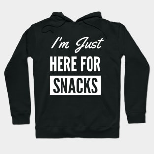 I Am Just Here For The Snacks -  Snacks lover Hoodie